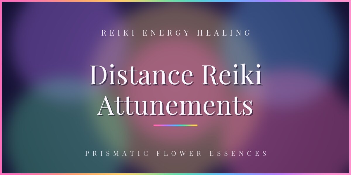 A teal and purple gradient title card reading Distance Reiki Attunements, Reiki Energy Healing, Prismatic Flower Essences